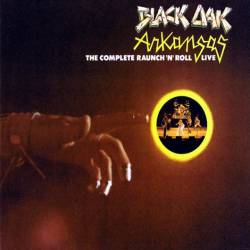 Black Oak Arkansas : The Complete Raunch'N'Roll Live '73
